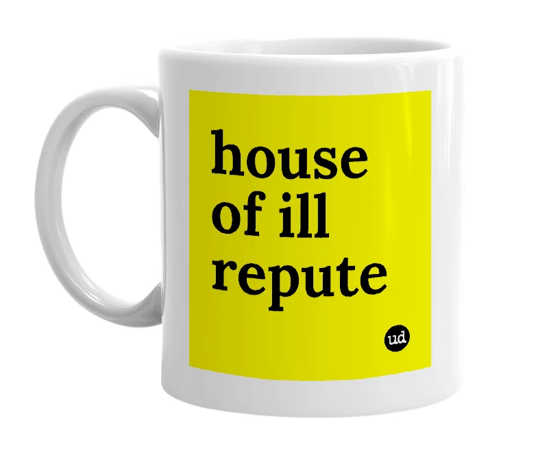 White mug with 'house of ill repute' in bold black letters
