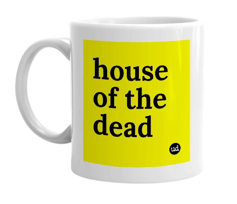 White mug with 'house of the dead' in bold black letters