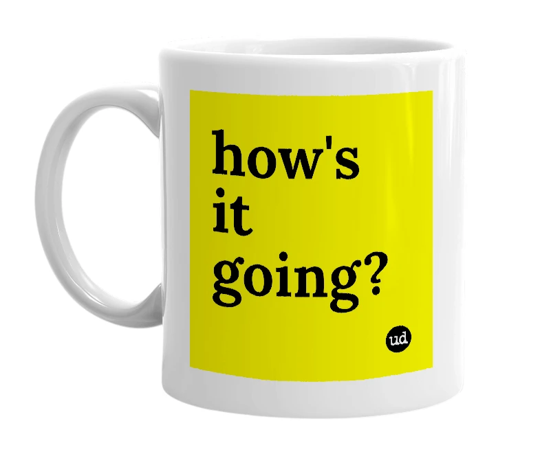 White mug with 'how's it going?' in bold black letters