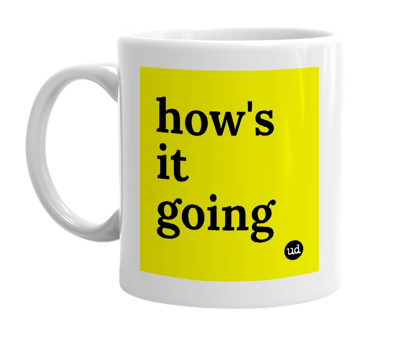 White mug with 'how's it going' in bold black letters