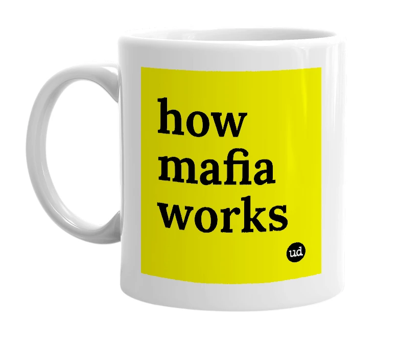 White mug with 'how mafia works' in bold black letters