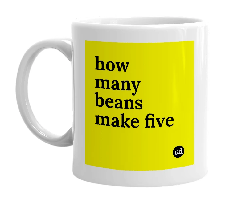 White mug with 'how many beans make five' in bold black letters