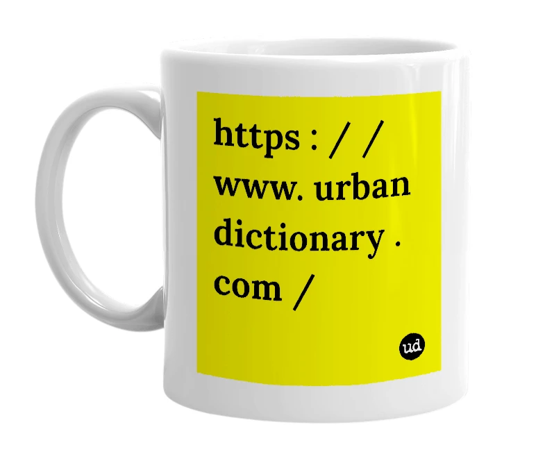 White mug with 'https : / / www. urban dictionary . com /' in bold black letters