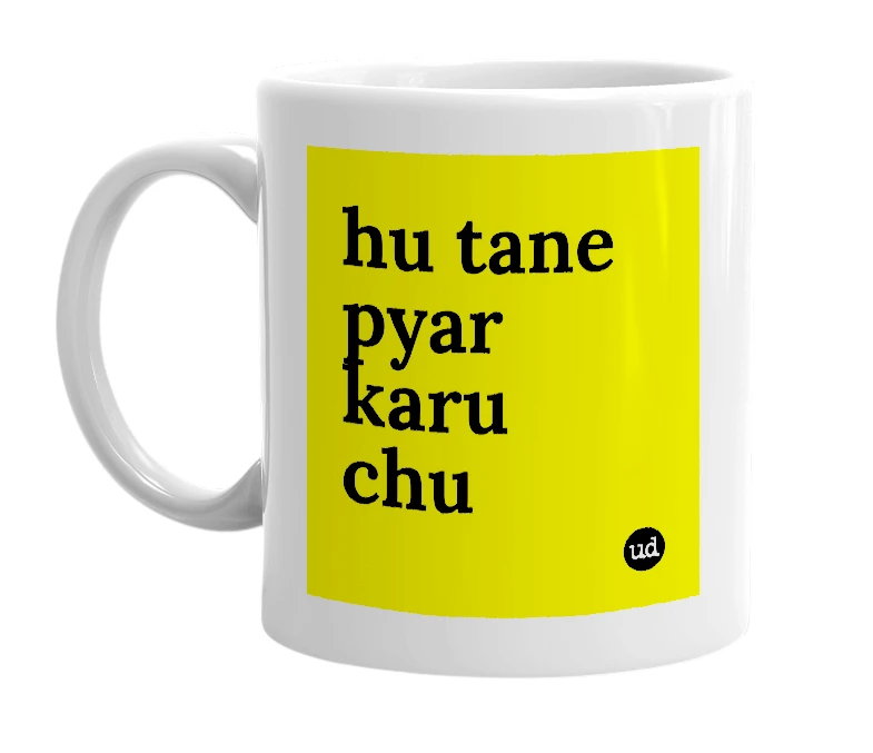 White mug with 'hu tane pyar karu chu' in bold black letters