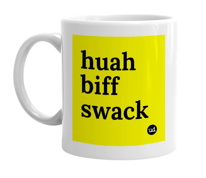 White mug with 'huah biff swack' in bold black letters
