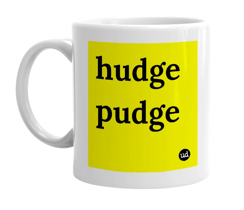 White mug with 'hudge pudge' in bold black letters