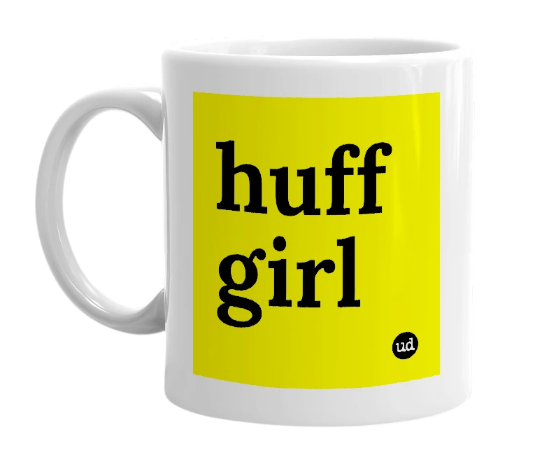 White mug with 'huff girl' in bold black letters