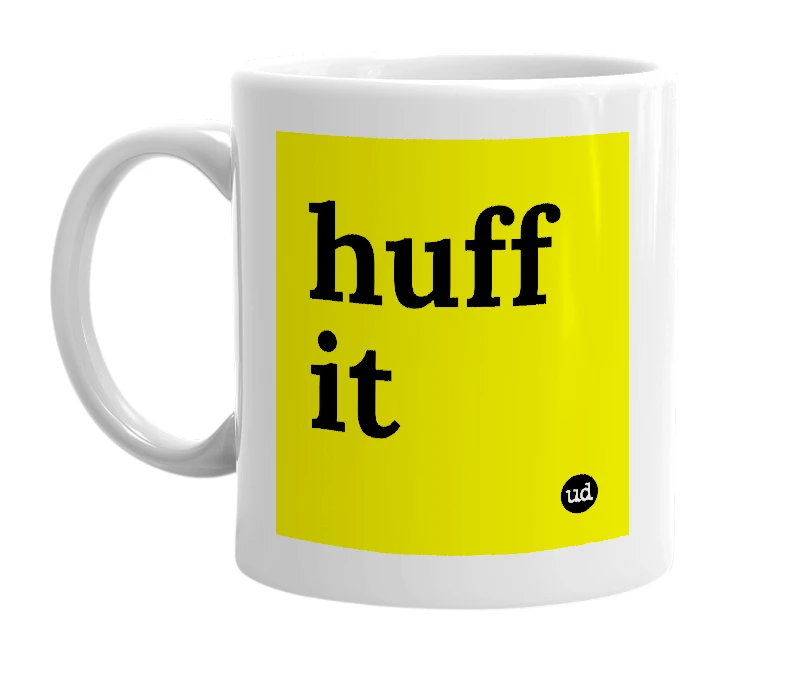 White mug with 'huff it' in bold black letters