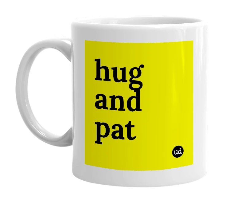 White mug with 'hug and pat' in bold black letters