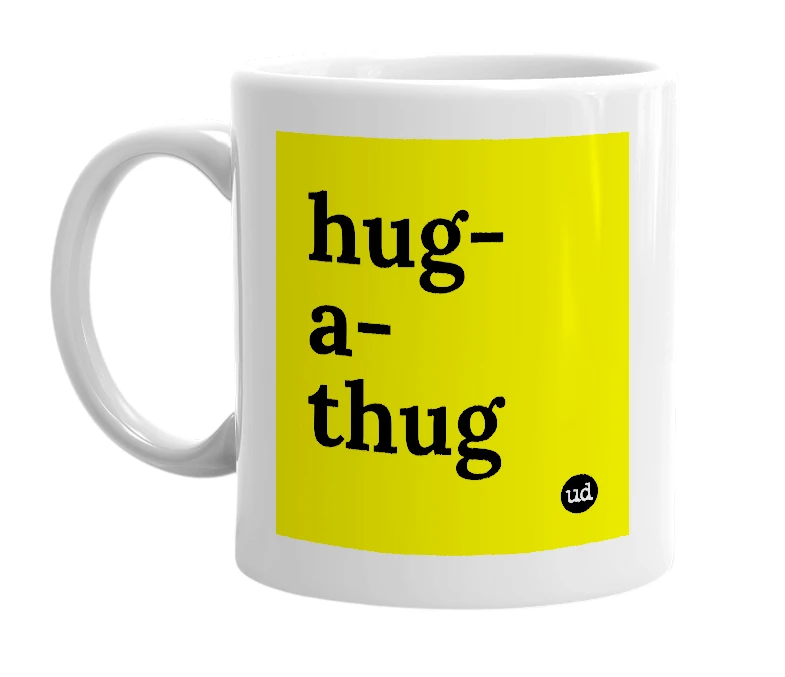 White mug with 'hug-a-thug' in bold black letters