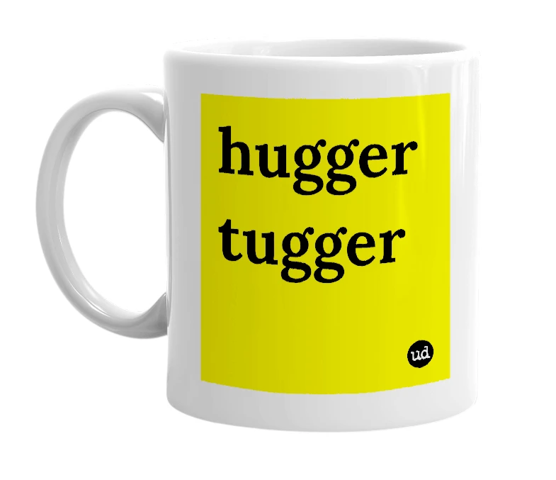 White mug with 'hugger tugger' in bold black letters