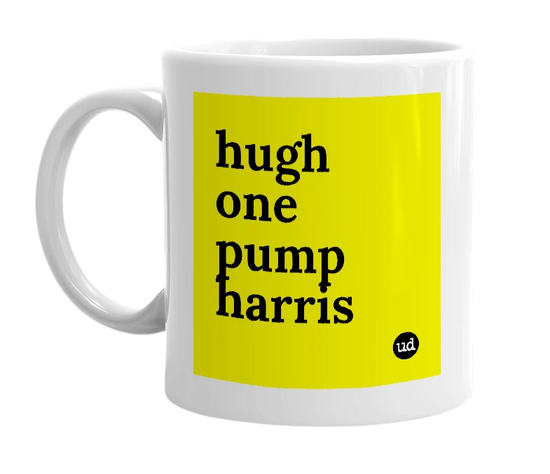 White mug with 'hugh one pump harris' in bold black letters