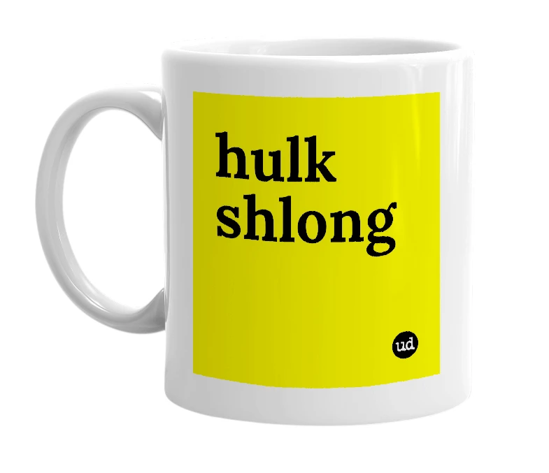 White mug with 'hulk shlong' in bold black letters