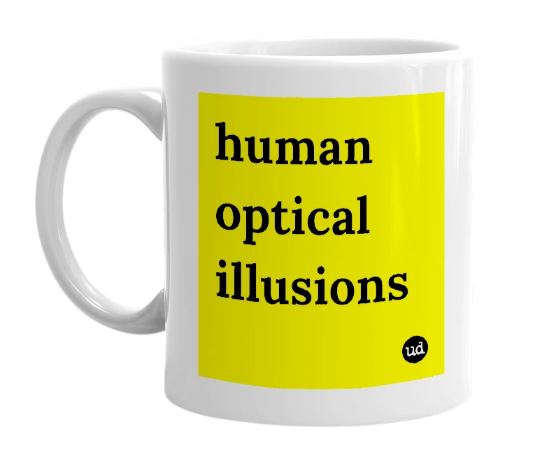 White mug with 'human optical illusions' in bold black letters