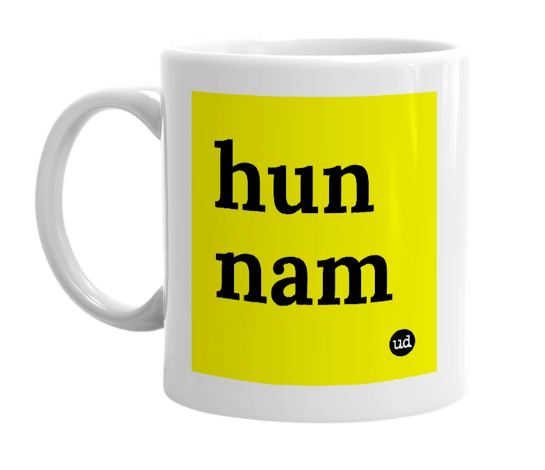 White mug with 'hun nam' in bold black letters