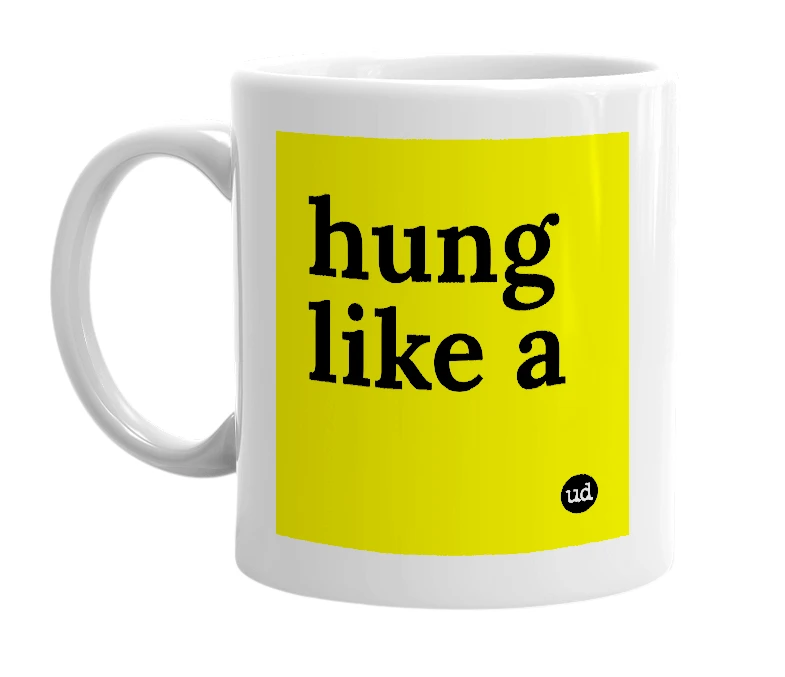 White mug with 'hung like a' in bold black letters