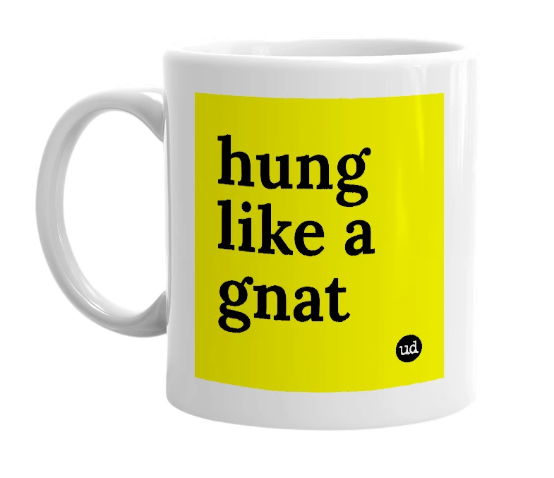 White mug with 'hung like a gnat' in bold black letters