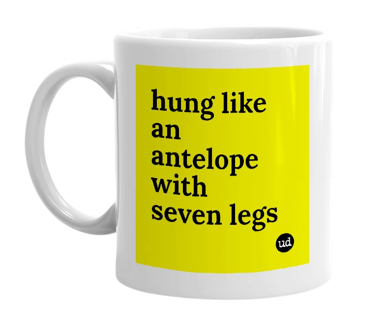 White mug with 'hung like an antelope with seven legs' in bold black letters