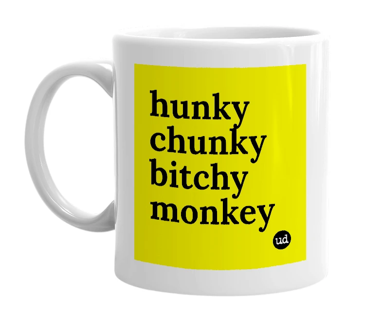 White mug with 'hunky chunky bitchy monkey' in bold black letters