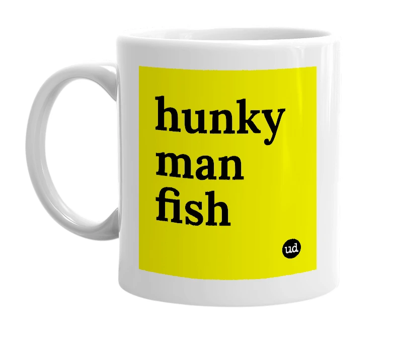 White mug with 'hunky man fish' in bold black letters