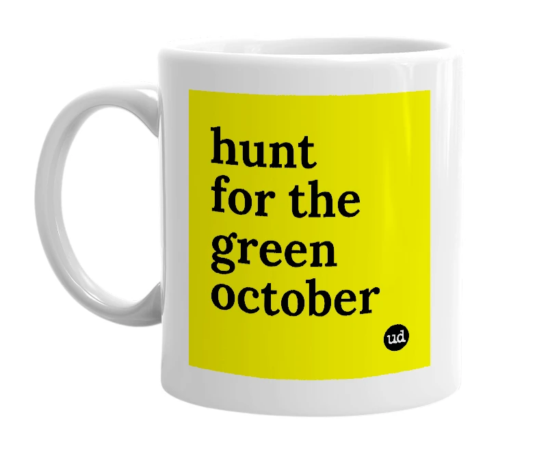 White mug with 'hunt for the green october' in bold black letters