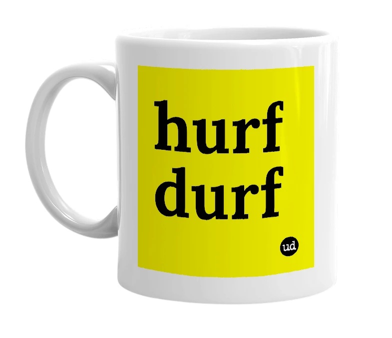 White mug with 'hurf durf' in bold black letters