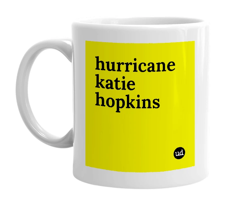 White mug with 'hurricane katie hopkins' in bold black letters