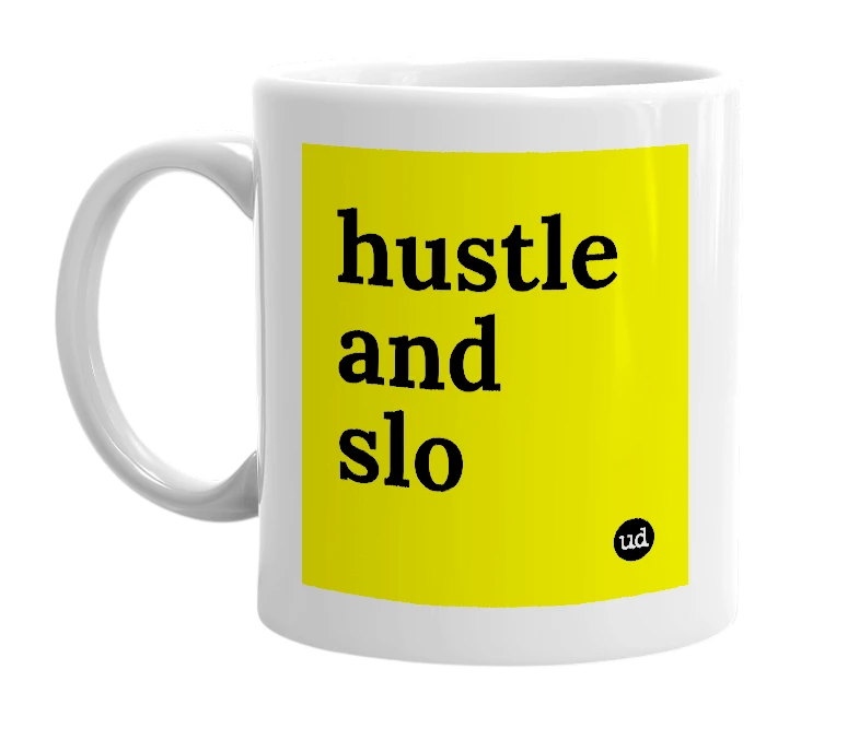 White mug with 'hustle and slo' in bold black letters