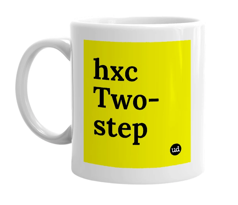 White mug with 'hxc Two-step' in bold black letters