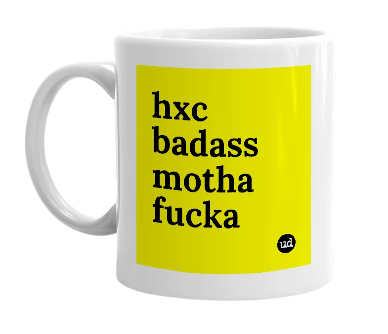 White mug with 'hxc badass motha fucka' in bold black letters