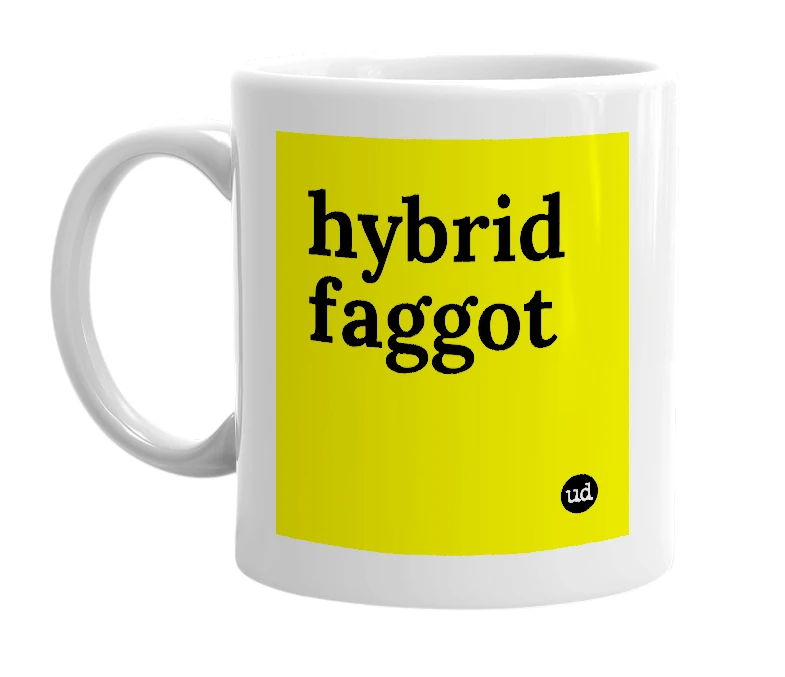 White mug with 'hybrid faggot' in bold black letters