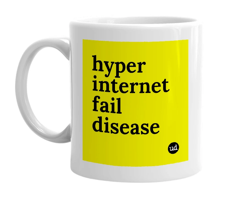 White mug with 'hyper internet fail disease' in bold black letters