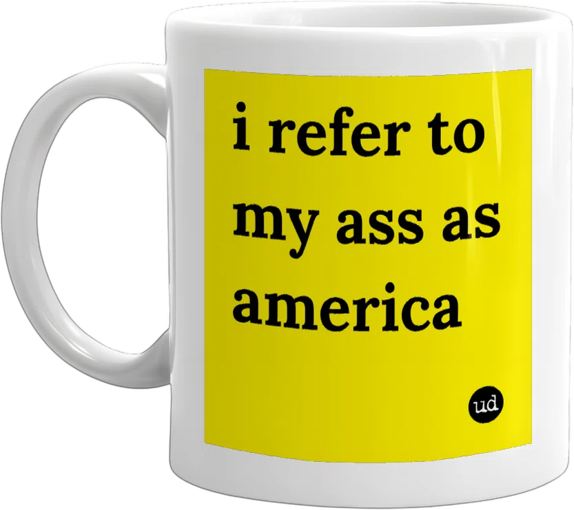 i refer to my ass as america front