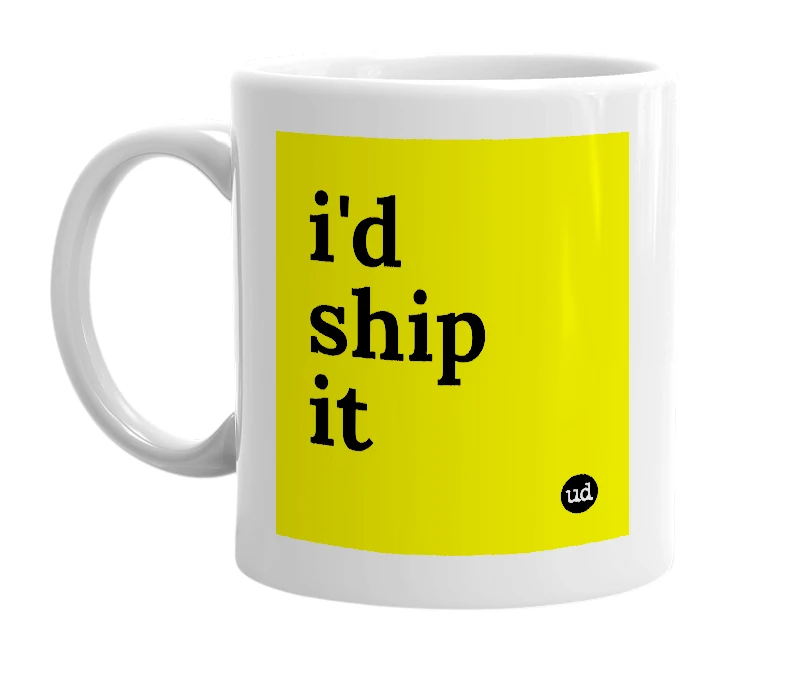 White mug with 'i'd ship it' in bold black letters