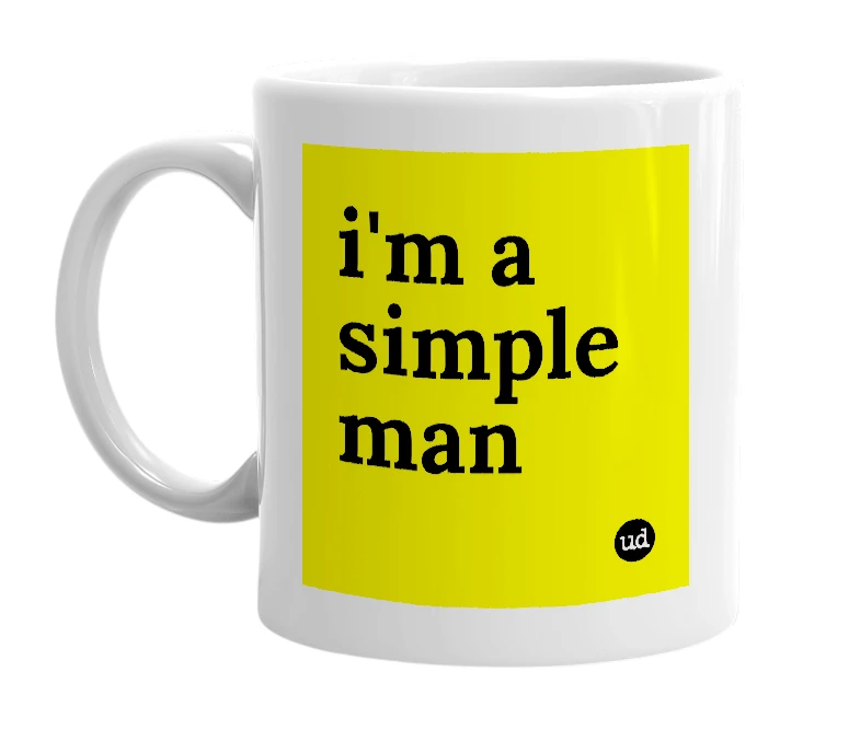 White mug with 'i'm a simple man' in bold black letters