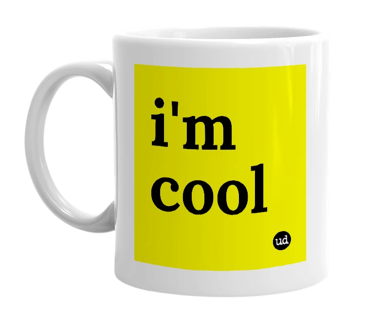 White mug with 'i'm cool' in bold black letters