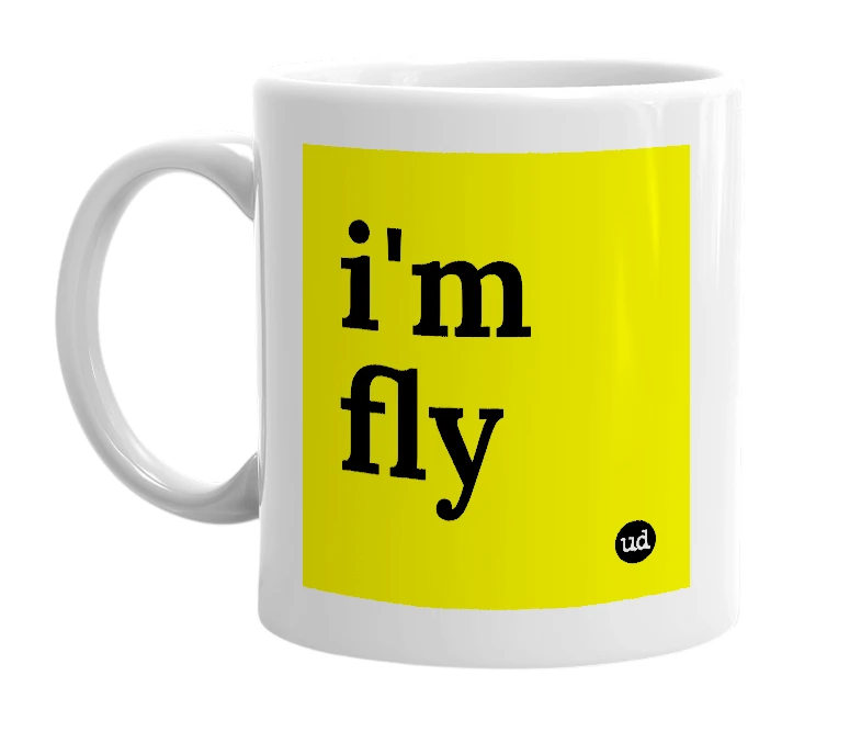 White mug with 'i'm fly' in bold black letters