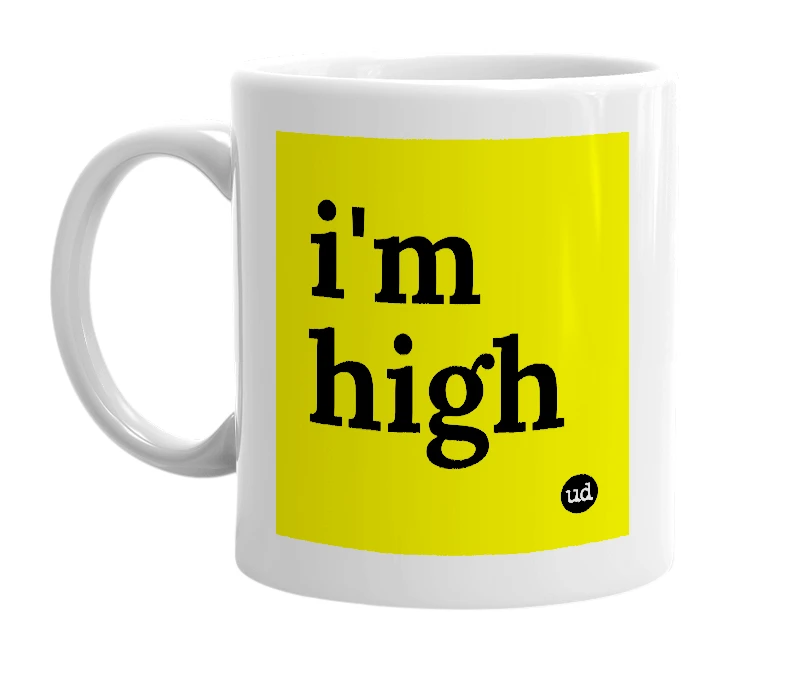 White mug with 'i'm high' in bold black letters