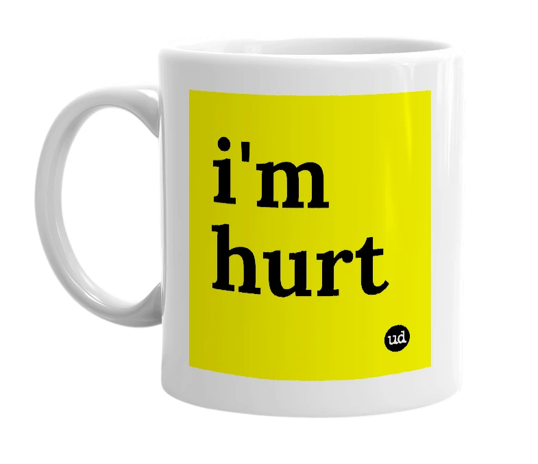 White mug with 'i'm hurt' in bold black letters