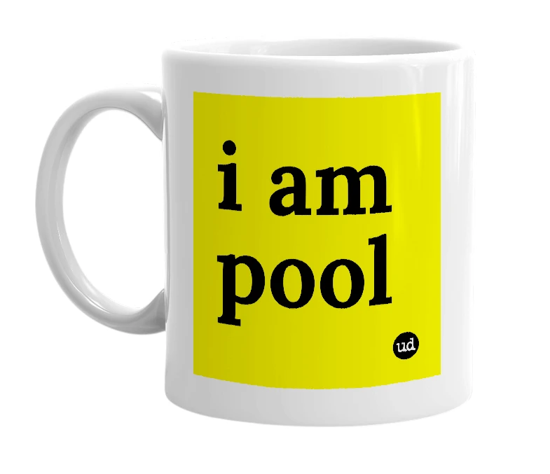White mug with 'i am pool' in bold black letters