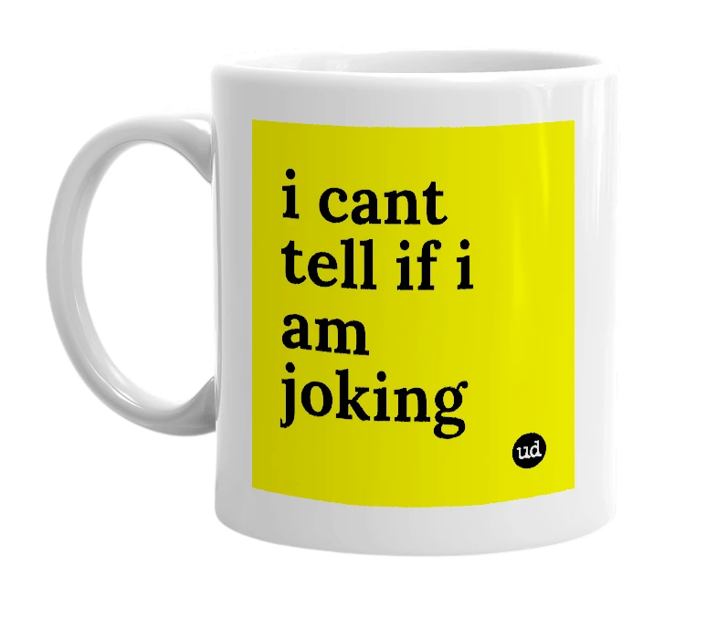 White mug with 'i cant tell if i am joking' in bold black letters