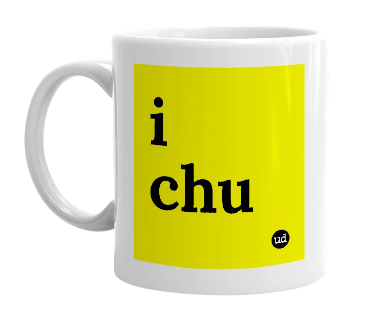 White mug with 'i chu' in bold black letters