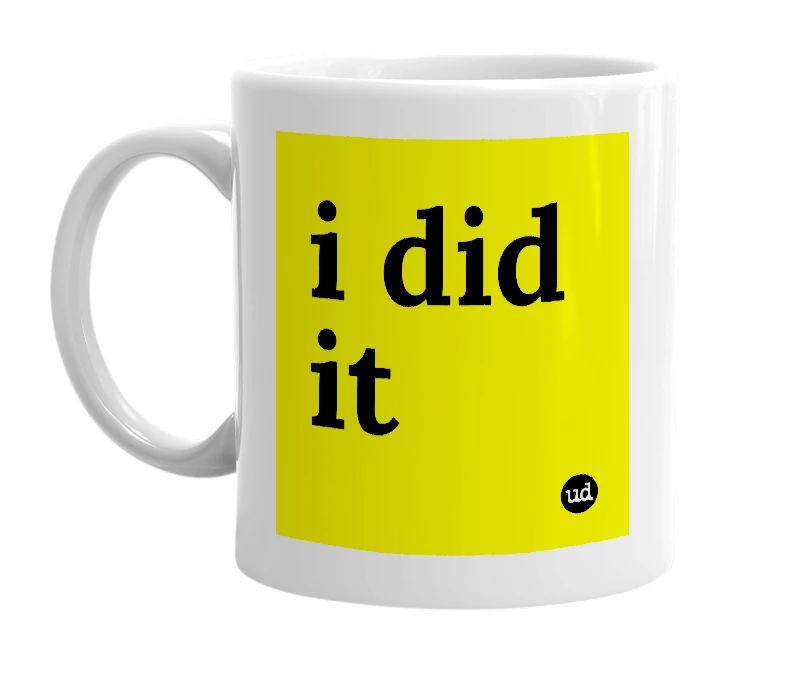 White mug with 'i did it' in bold black letters