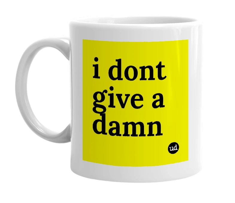 White mug with 'i dont give a damn' in bold black letters