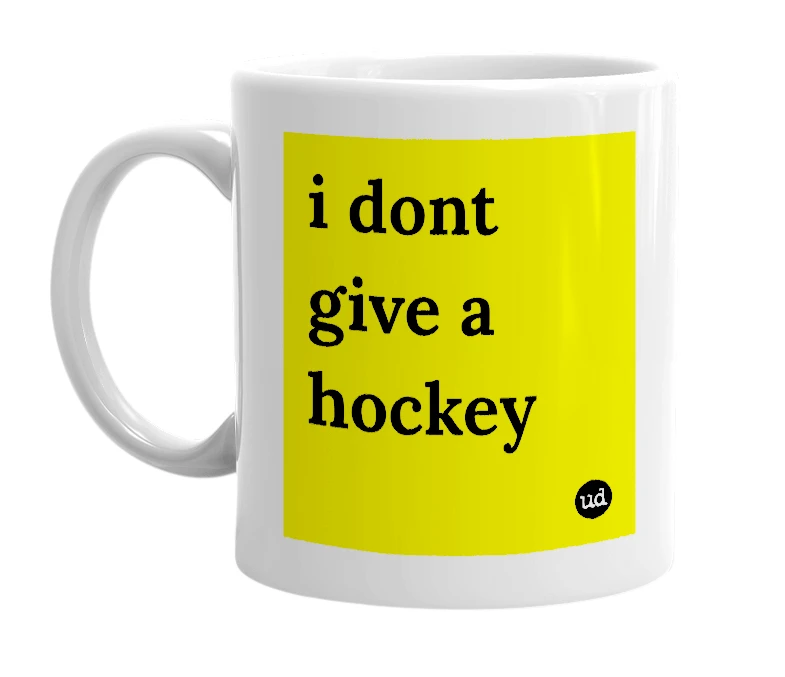 White mug with 'i dont give a hockey' in bold black letters
