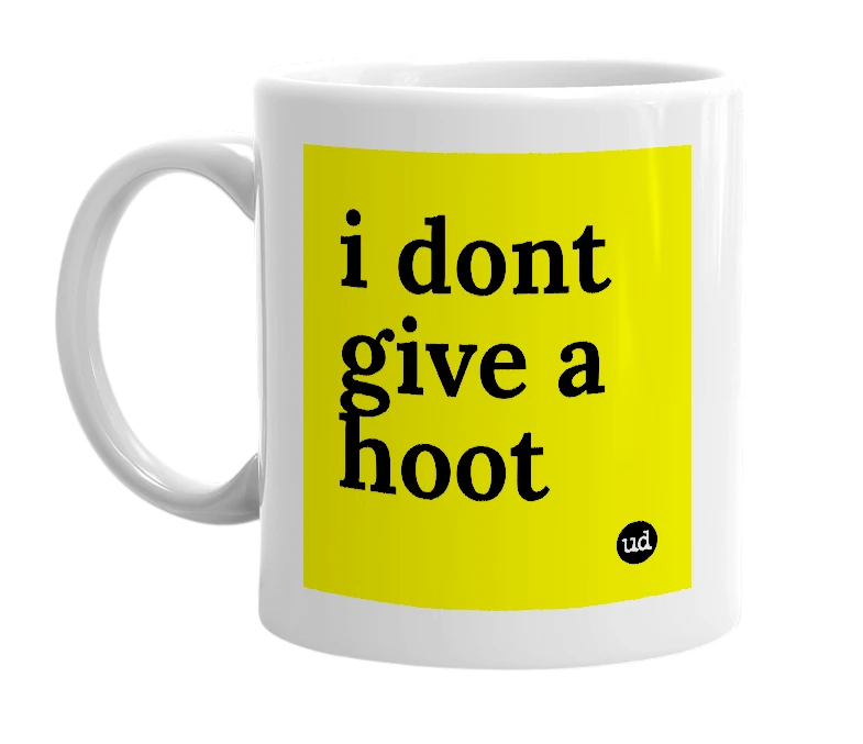 White mug with 'i dont give a hoot' in bold black letters