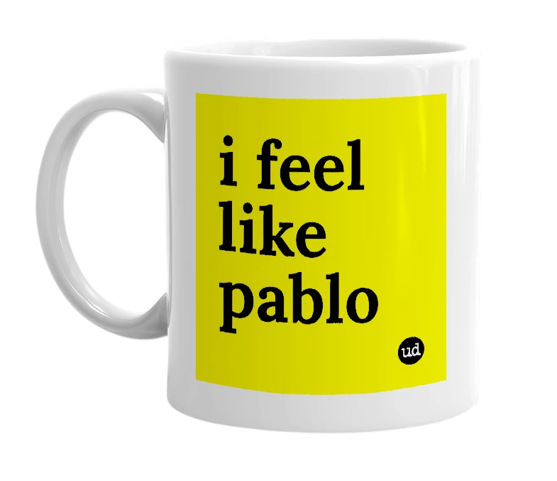 White mug with 'i feel like pablo' in bold black letters