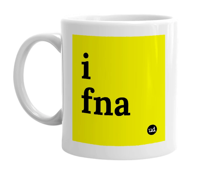 White mug with 'i fna' in bold black letters