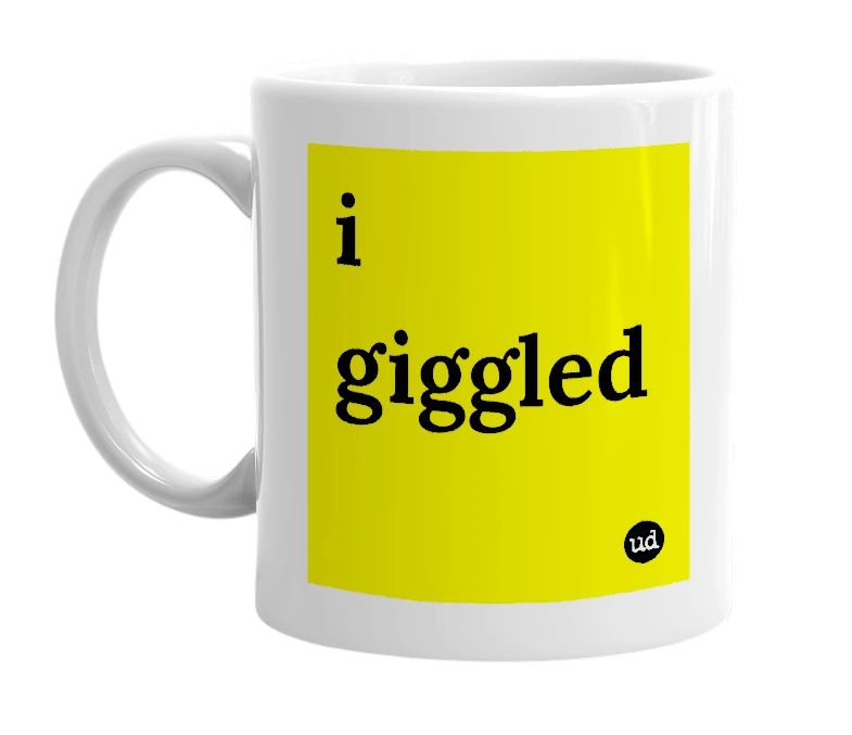 White mug with 'i giggled' in bold black letters