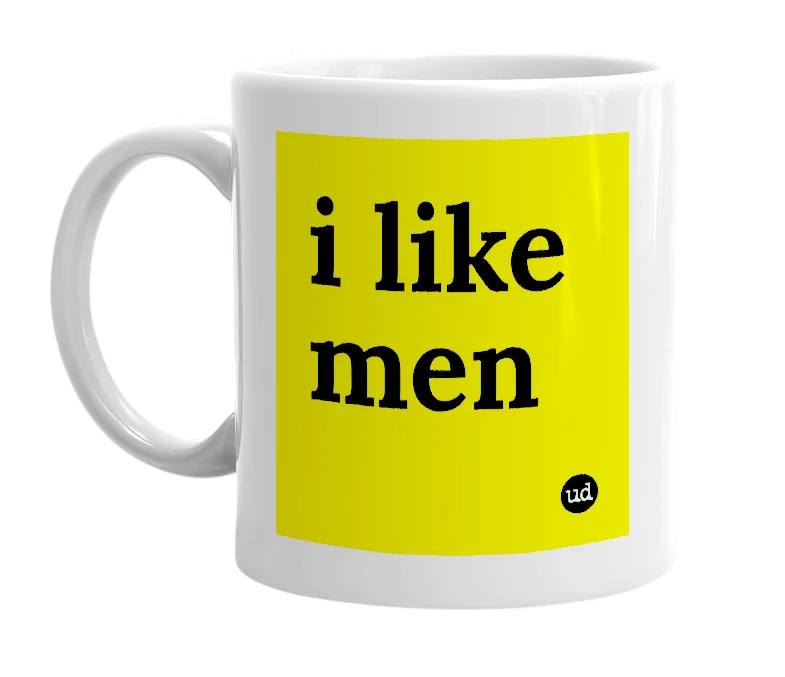 White mug with 'i like men' in bold black letters